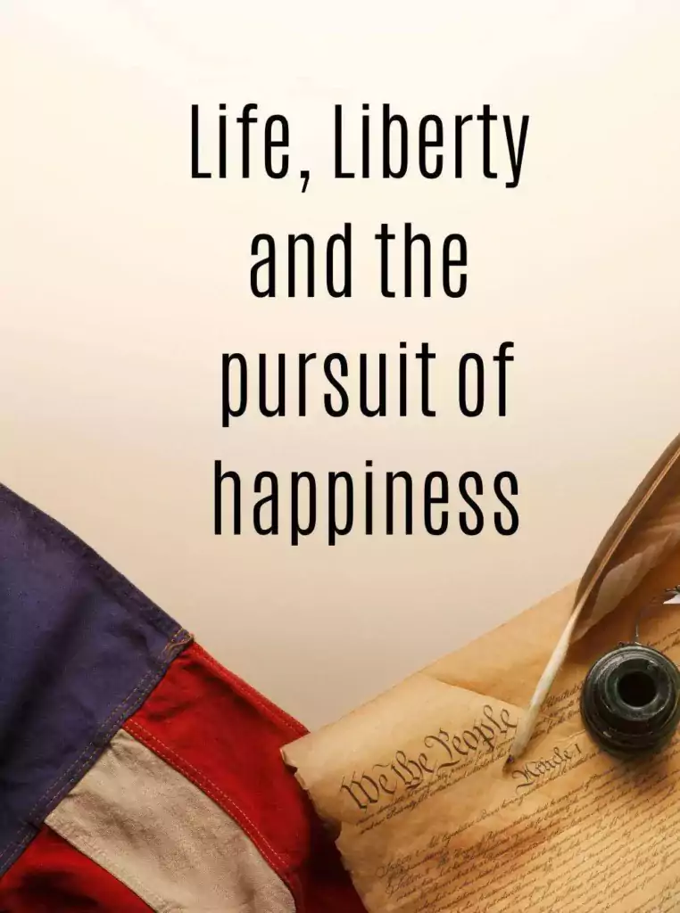 life-liberty-and-the-pursuit-of-happiness