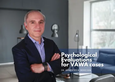 The Positive Impact of Psychological Evaluations on VAWA Immigration Cases